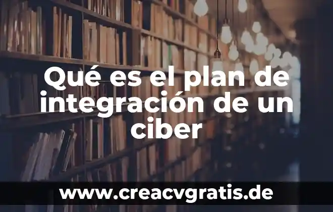 Plan europeo hotel que es 4 Qué es el plan de integración de un ciber