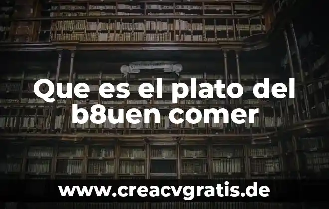 Qué es del plato del buen comer 8 Que es el plato del b8uen comer