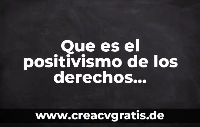 Qué es el positivismo lógico en psicología 4 Que es el positivismo de los derechos humanos