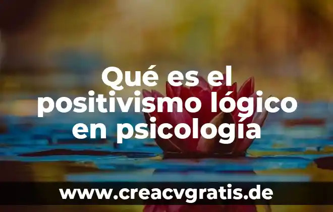 Que es el positivismo logico resumen 8 Qué es el positivismo lógico en psicología