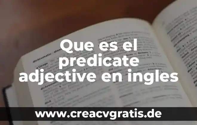 Que es una foja en ingles 4 Que es el predicate adjective en ingles