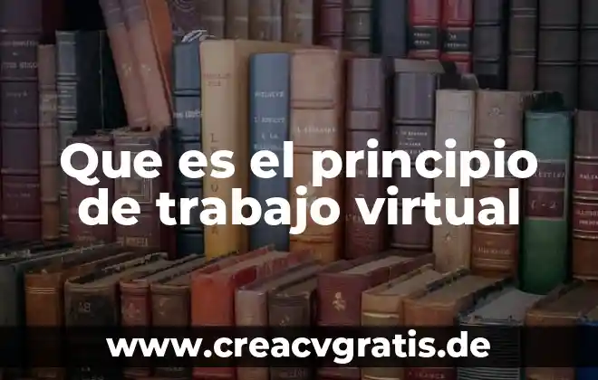Que es un principio teorico o cientifico 4 Que es el principio de trabajo virtual