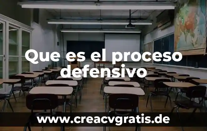 Que es un proceso de fabrica 8 Que es el proceso defensivo