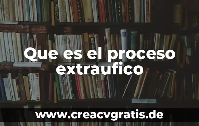 Que es el proceso gruas 7 Que es el proceso extraufico