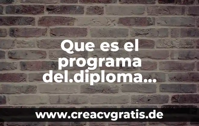 Que es el programa pandora 3 Que es el programa del.diploma del.bachillerato ibternacional