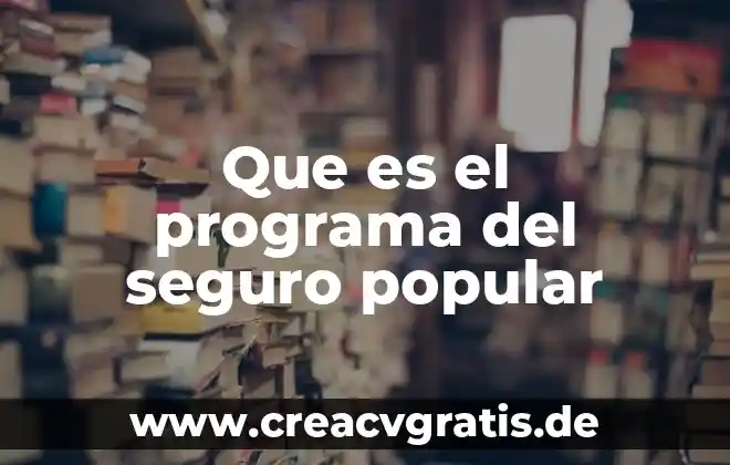 Que es cultura popular rural 5 Que es el programa del seguro popular