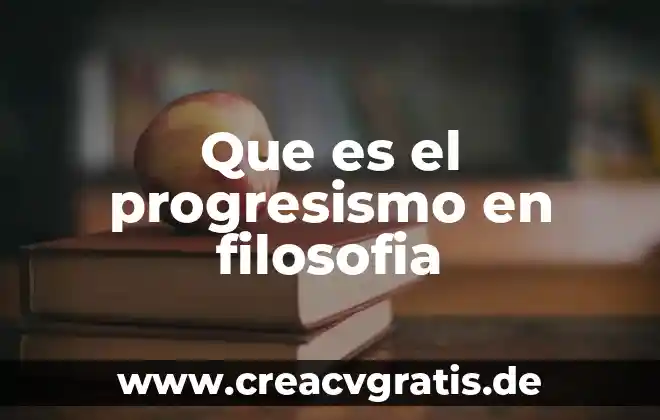 Que es belleza y utilidad temas de filosofia 8 Que es el progresismo en filosofia