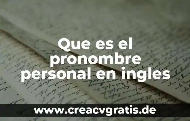 Que es un pronombre tipos 3 Que es el pronombre personal en ingles