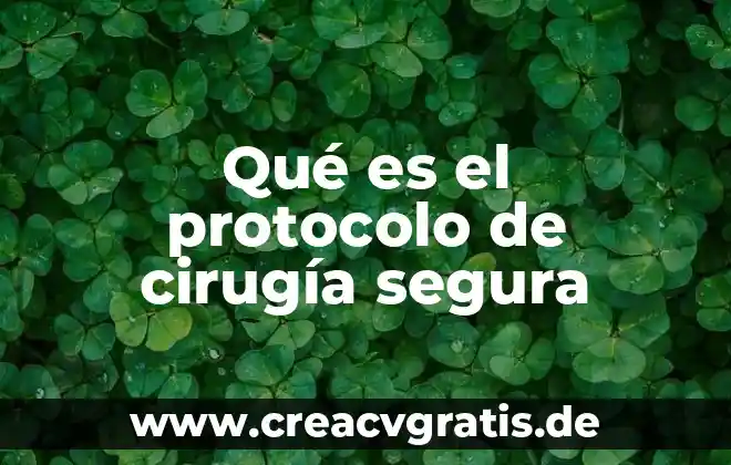 Que es el acceso al agua segura 4 Qué es el protocolo de cirugía segura