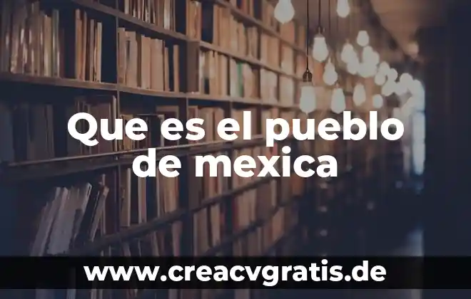 Que es la casa del sol en la cultura mexica 6 Que es el pueblo de mexica