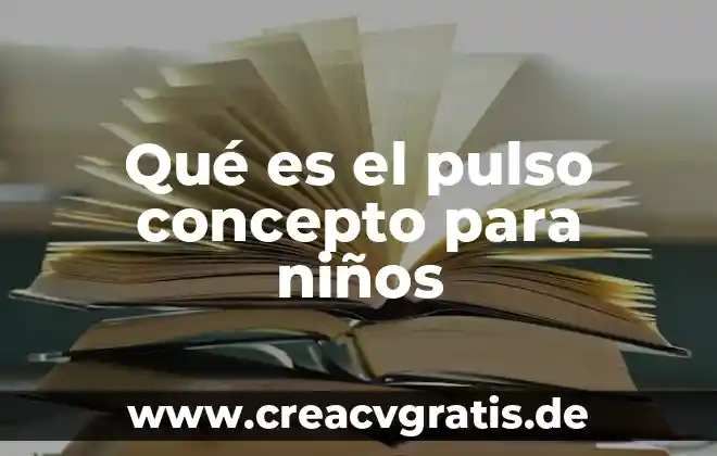 Que es el pulso interno 8 Qué es el pulso concepto para niños