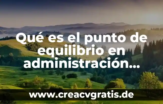 Que es vertiente en administracion 6 Qué es el punto de equilibrio en administración financiera