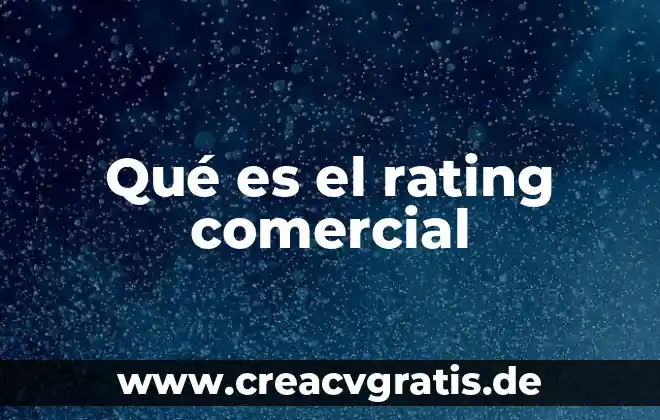 Integración comercial que es 4 Qué es el rating comercial