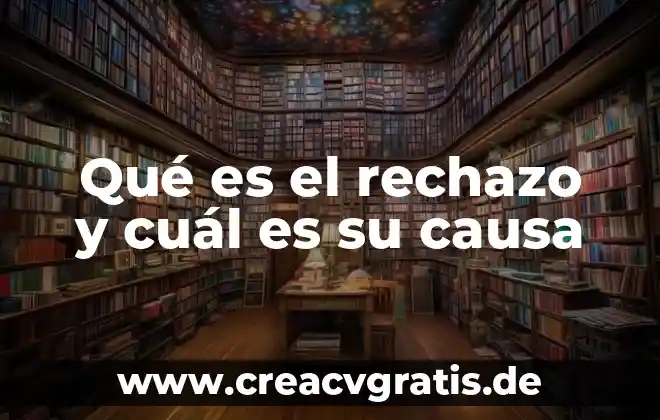 Que es causa intermedia de muerte 5 Qué es el rechazo y cuál es su causa
