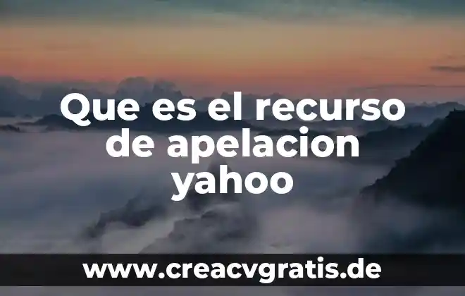 Que es la apelacion con todos sus recursos 3 Que es el recurso de apelacion yahoo