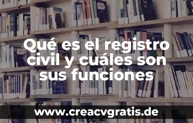 Qué es el relieve y cuáles son sus tipos 8 Qué es el registro civil y cuáles son sus funciones