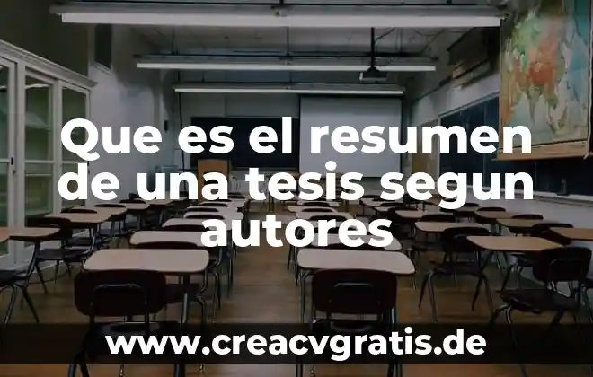 Que es ta cticaa segun autores 3 Que es el resumen de una tesis segun autores