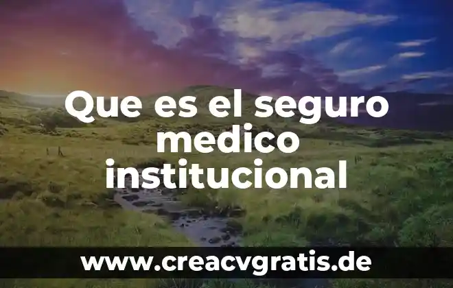 Que es un examen medico medico 8 Que es el seguro medico institucional