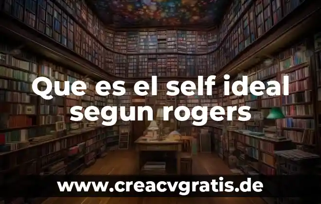 Que es lo ideal que come el gacha 8 Que es el self ideal segun rogers