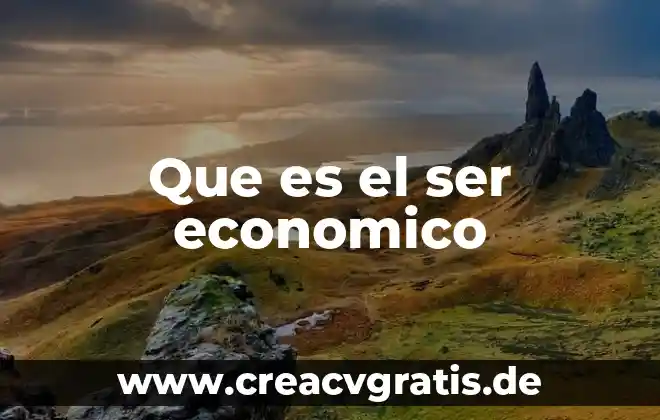 Que es ser economico administrativo 3 Que es el ser economico