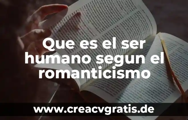 Qué es el lenguaje humano y la comunicación animal 8 Que es el ser humano segun el romanticismo