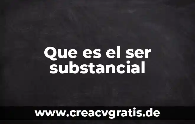 Que es ser padrino de agua 6 Que es el ser substancial