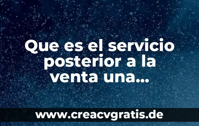 Que es un contrato privado de compra venta 6 Que es el servicio posterior a la venta una empresa