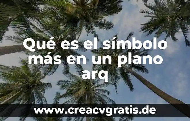 Que es plano frontal 7 Qué es el símbolo más en un plano arq
