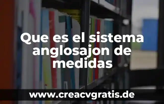 Qué es un sistema en filosofía 3 Que es el sistema anglosajon de medidas