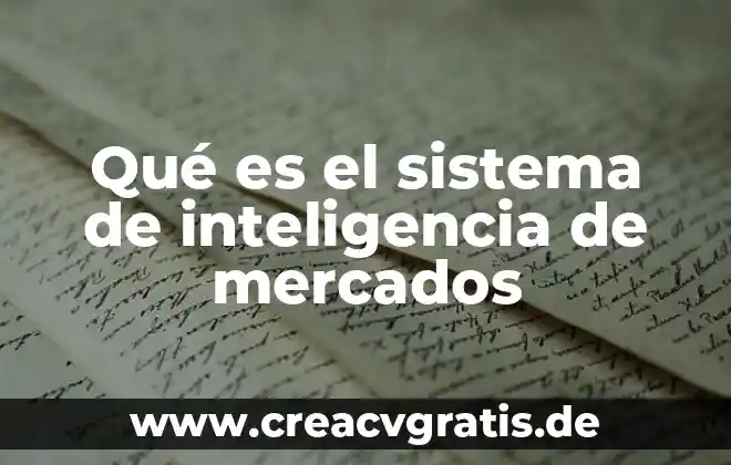 Que es el sistema digestivo en breve 3 Qué es el sistema de inteligencia de mercados