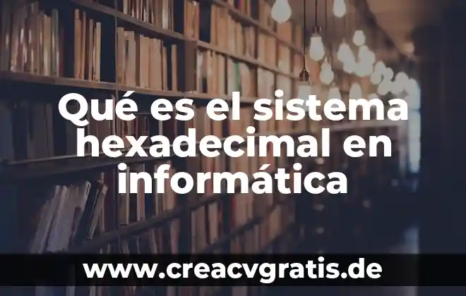 Que es sistema de membrana interna 4 Qué es el sistema hexadecimal en informática