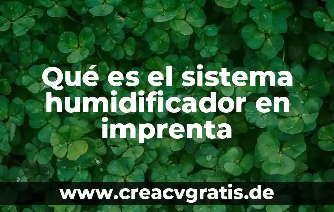 Que es sistema ser humano productor 7 Qué es el sistema humidificador en imprenta