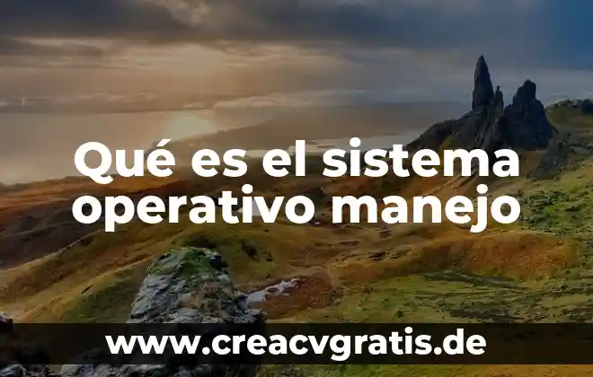 Que significa que es un sistema compatible 7 Qué es el sistema operativo manejo