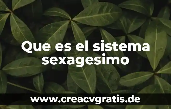 Qué es un sistema de catastro 4 Que es el sistema sexagesimo