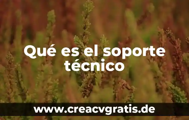 Ingeniero en soporte tecnico que es 4 Qué es el soporte técnico