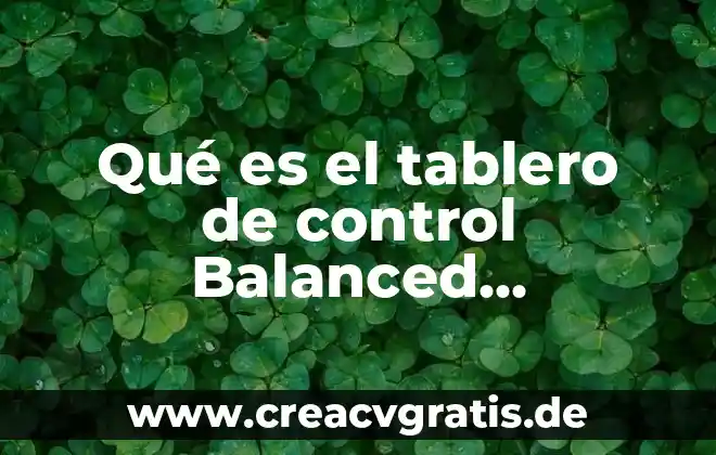 Que es el modelo scorecard 3 Qué es el tablero de control Balanced Scorecard
