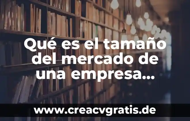 Que es sistemas de la empresa 7 Qué es el tamaño del mercado de una empresa restaurante