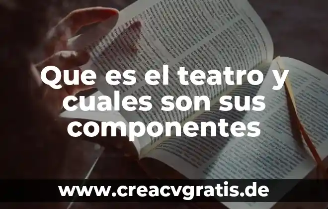 Que es una carga unitaria y cuales son sus tipos 3 Que es el teatro y cuales son sus componentes