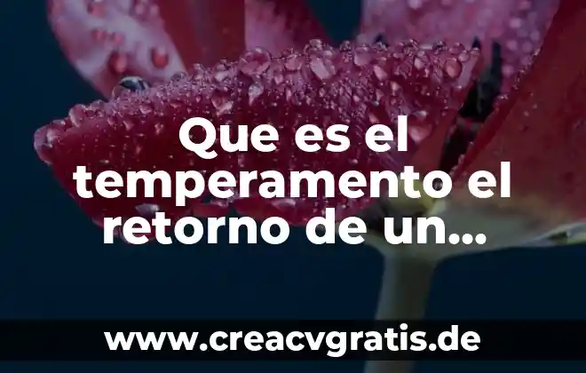 Qué es el temperamento del niño concepto de Jerome Kagan 3 Que es el temperamento el retorno de un concepto ancestral