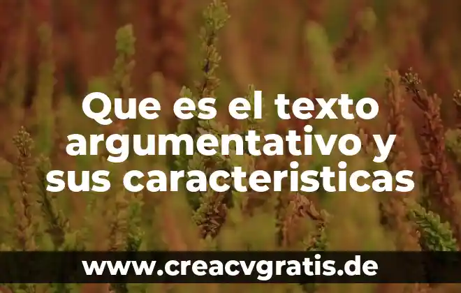 Qué es la antítesis en un texto argumentativo 4 Que es el texto argumentativo y sus caracteristicas