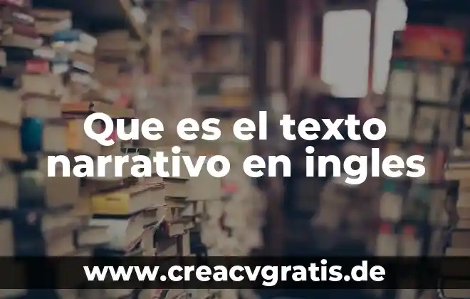 Que es un informe final narrativo numerico 5 Que es el texto narrativo en ingles
