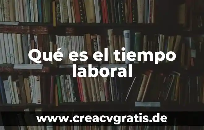 Que es un banco de sangre y su organizacion 7 Qué es el tiempo laboral