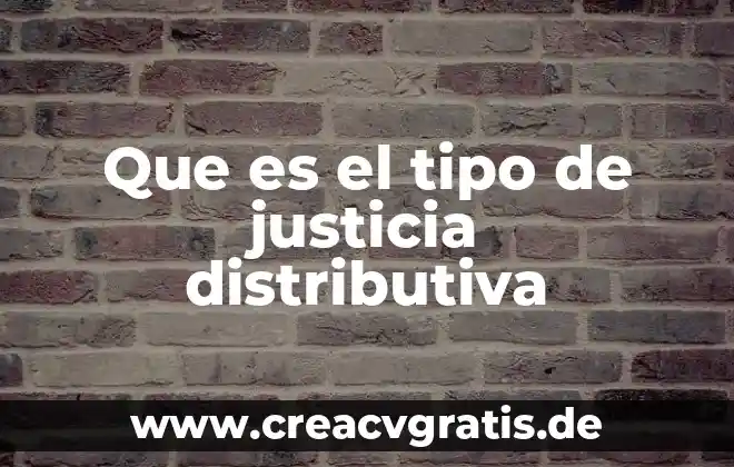 Que es la justicia distributiva ejemplos 3 Que es el tipo de justicia distributiva