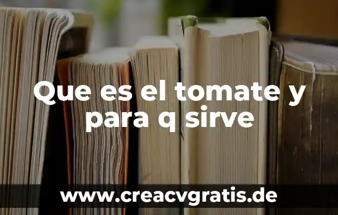 Que es y para que sirve el dinero electrónico 6 Que es el tomate y para q sirve