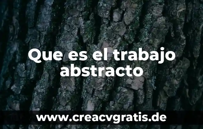 Que es la pruductividad en el trabajo definicion 5 Que es el trabajo abstracto