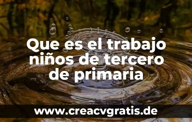 Que es tradicion para niños de tercero de primaria 4 Que es el trabajo niños de tercero de primaria