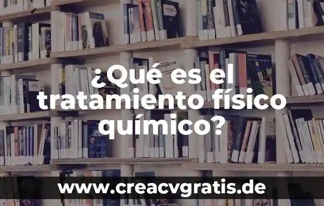 Examen fisico cefalo que es 8 ¿Qué es el tratamiento físico químico?