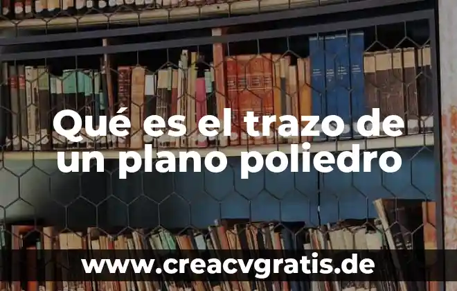 Que es trazo en estructuras metalicas 5 Qué es el trazo de un plano poliedro