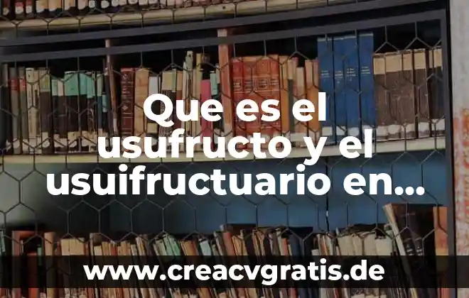 Que es somero en derecho 7 Que es el usufructo y el usuifructuario en derecho