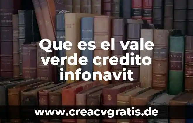 Que es el alias de la tarjeta de crédito 4 Que es el vale verde credito infonavit